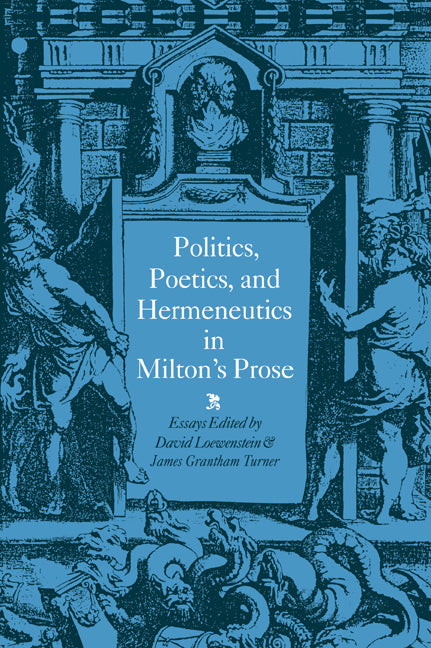 Politics, Poetics, and Hermeneutics in Milton's Prose (Paperback / softback) 9780521034142