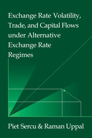 Exchange Rate Volatility, Trade, and Capital Flows under Alternative Exchange Rate Regimes (Hardback) 9780521562942