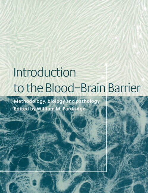 Introduction to the Blood-Brain Barrier; Methodology, Biology and Pathology (Paperback / softback) 9780521034272