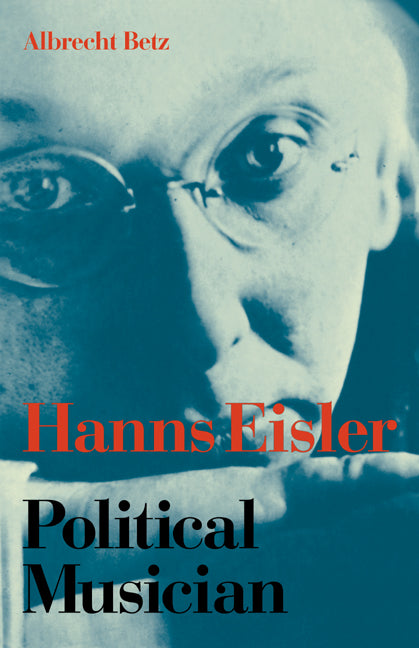 Hanns Eisler Political Musician (Paperback / softback) 9780521034340
