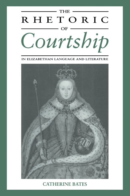 The Rhetoric of Courtship in Elizabethan Language and Literature (Paperback / softback) 9780521034388