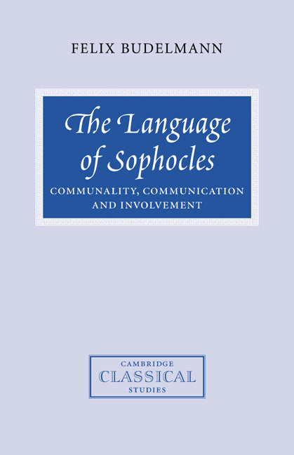 The Language of Sophocles; Communality, Communication and Involvement (Paperback / softback) 9780521034449