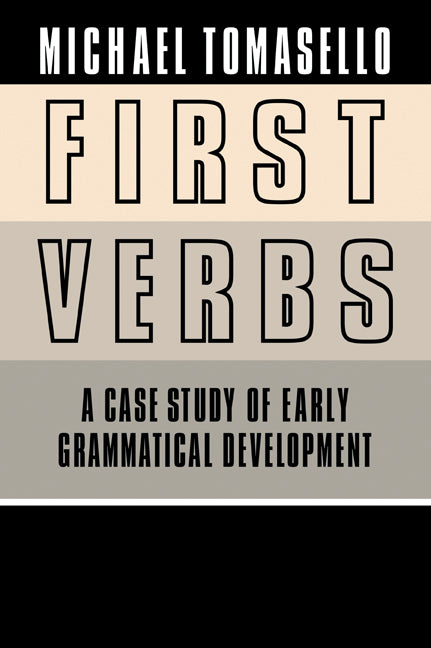 First Verbs; A Case Study of Early Grammatical Development (Paperback / softback) 9780521034517