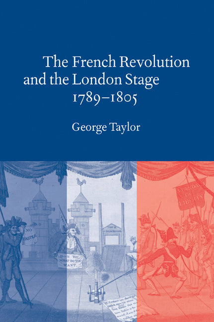 The French Revolution and the London Stage, 1789–1805 (Paperback / softback) 9780521034647