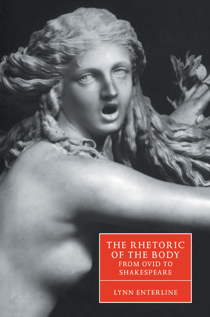 The Rhetoric of the Body from Ovid to Shakespeare (Paperback / softback) 9780521034654