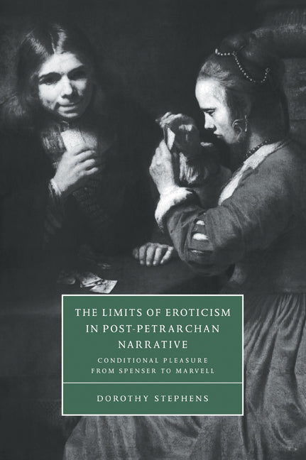 The Limits of Eroticism in Post-Petrarchan Narrative; Conditional Pleasure from Spenser to Marvell (Paperback / softback) 9780521034692