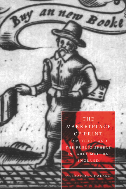 The Marketplace of Print; Pamphlets and the Public Sphere in Early Modern England (Paperback / softback) 9780521034708