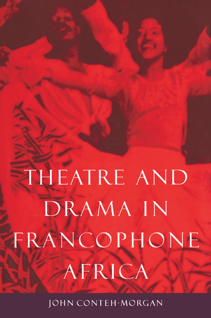 Theatre and Drama in Francophone Africa; A Critical Introduction (Paperback / softback) 9780521034715