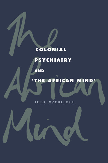 Colonial Psychiatry and the African Mind (Paperback / softback) 9780521034807
