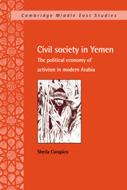 Civil Society in Yemen; The Political Economy of Activism in Modern Arabia (Hardback) 9780521590983