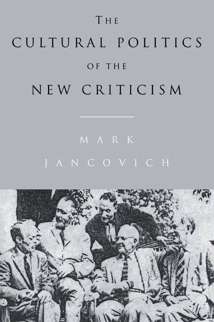 The Cultural Politics of the New Criticism (Paperback / softback) 9780521034845