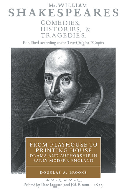 From Playhouse to Printing House; Drama and Authorship in Early Modern England (Paperback / softback) 9780521034869