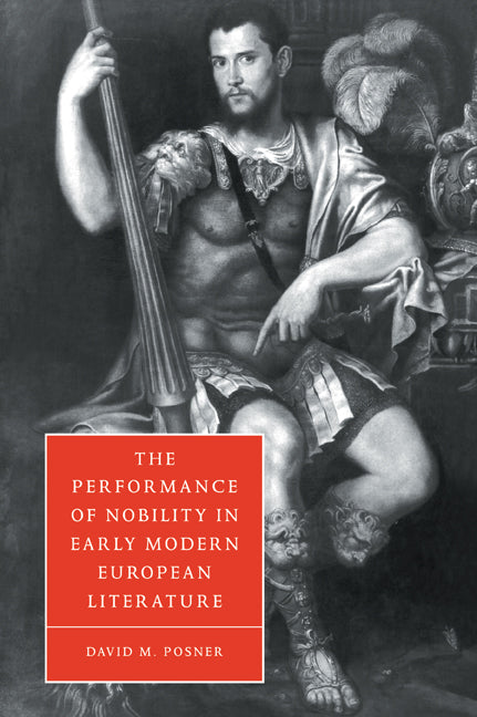 The Performance of Nobility in Early Modern European Literature (Paperback / softback) 9780521034876