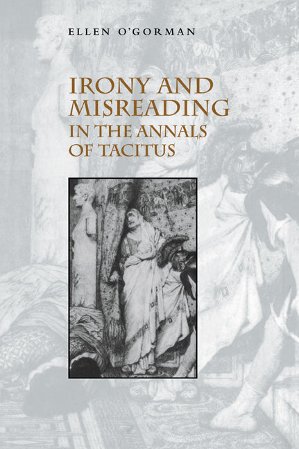 Irony and Misreading in the Annals of Tacitus (Paperback / softback) 9780521034951