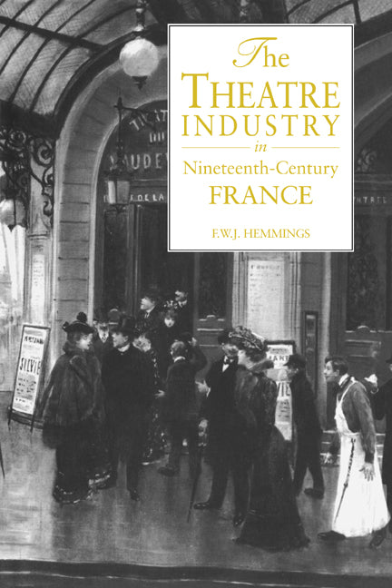 The Theatre Industry in Nineteenth-Century France (Paperback / softback) 9780521035019