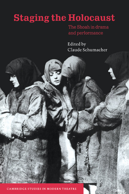 Staging the Holocaust; The Shoah in Drama and Performance (Paperback / softback) 9780521035200