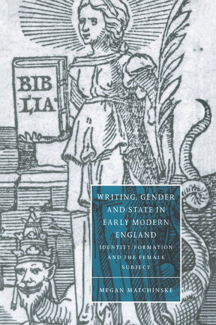 Writing, Gender and State in Early Modern England; Identity Formation and the Female Subject (Paperback / softback) 9780521035217