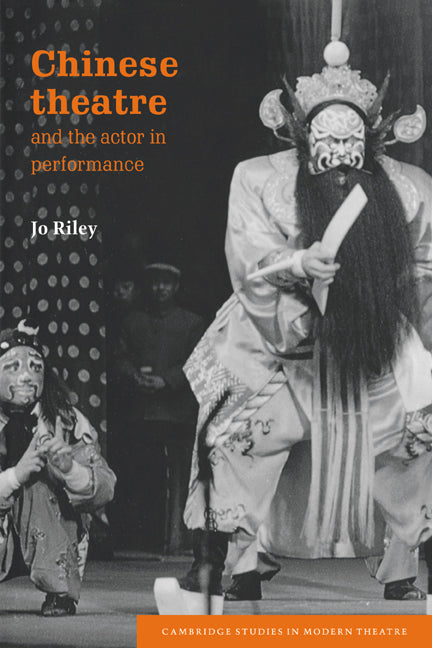 Chinese Theatre and the Actor in Performance (Paperback / softback) 9780521035231