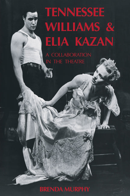 Tennessee Williams and Elia Kazan; A Collaboration in the Theatre (Paperback / softback) 9780521035248