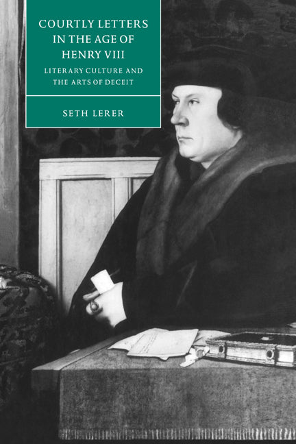 Courtly Letters in the Age of Henry VIII; Literary Culture and the Arts of Deceit (Paperback / softback) 9780521035279