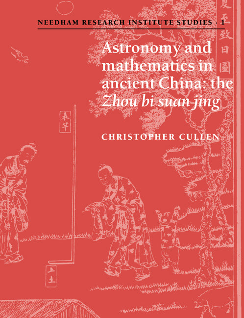 Astronomy and Mathematics in Ancient China; The 'Zhou Bi Suan Jing' (Paperback / softback) 9780521035378