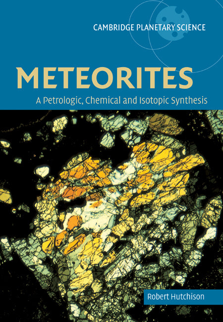 Meteorites; A Petrologic, Chemical and Isotopic Synthesis (Paperback / softback) 9780521035392