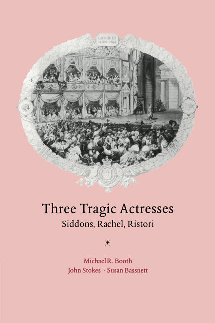 Three Tragic Actresses; Siddons, Rachel, Ristori (Paperback / softback) 9780521035552