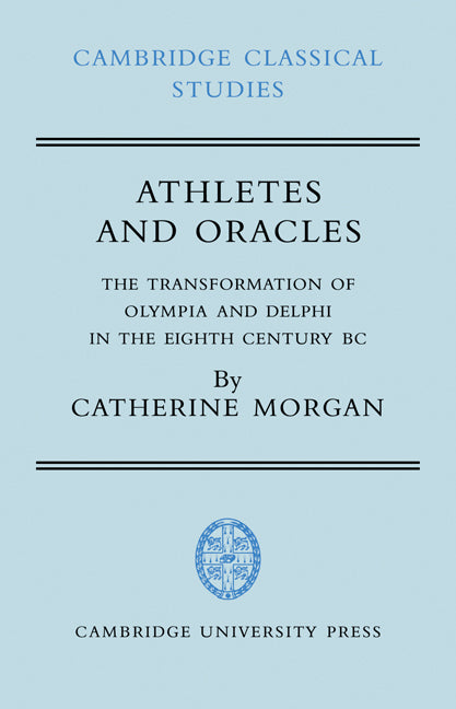 Athletes and Oracles; The Transformation of Olympia and Delphi in the Eighth Century BC (Paperback / softback) 9780521035682