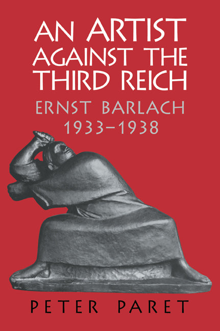 An Artist against the Third Reich; Ernst Barlach, 1933–1938 (Paperback / softback) 9780521035705