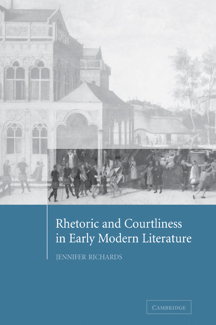 Rhetoric and Courtliness in Early Modern Literature (Paperback / softback) 9780521035712