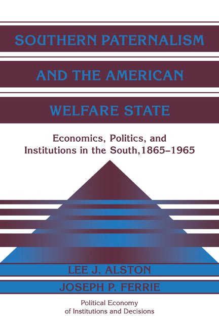Southern Paternalism and the American Welfare State; Economics, Politics, and Institutions in the South, 1865–1965 (Paperback / softback) 9780521035798