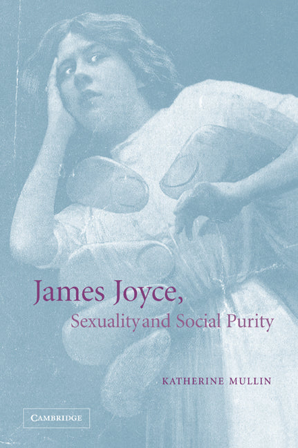 James Joyce, Sexuality and Social Purity (Paperback / softback) 9780521035965