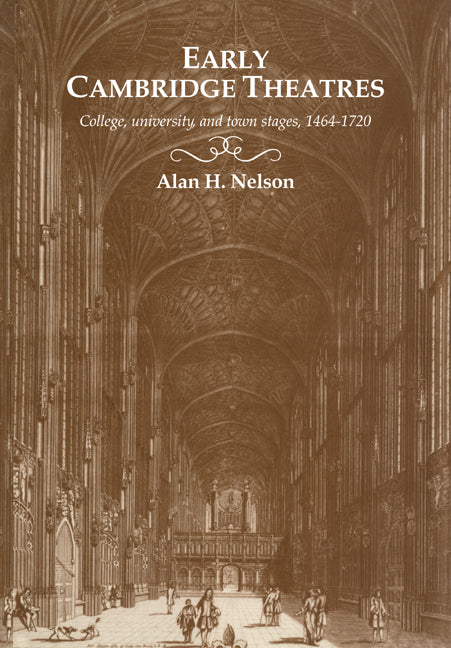 Early Cambridge Theatres; College, University and Town Stages, 1464–1720 (Paperback / softback) 9780521035972