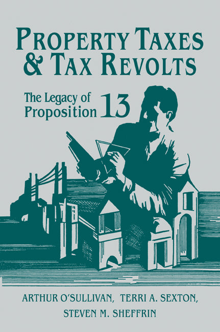 Property Taxes and Tax Revolts; The Legacy of Proposition 13 (Paperback / softback) 9780521035996