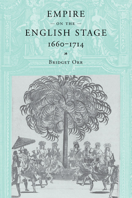 Empire on the English Stage 1660–1714 (Paperback / softback) 9780521036009
