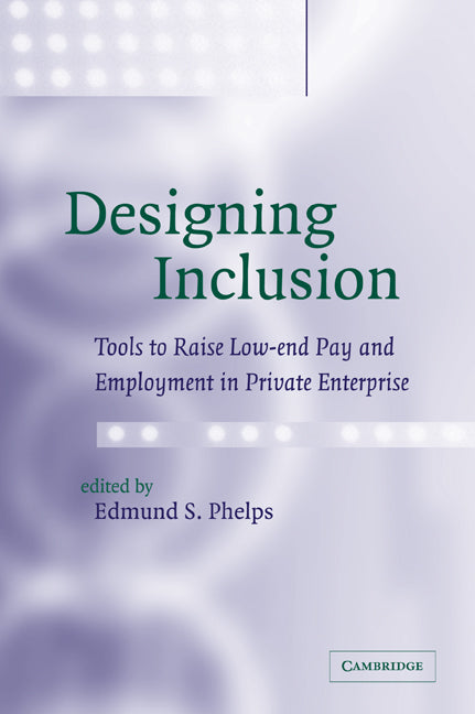 Designing Inclusion; Tools to Raise Low-end Pay and Employment in Private Enterprise (Paperback / softback) 9780521036030