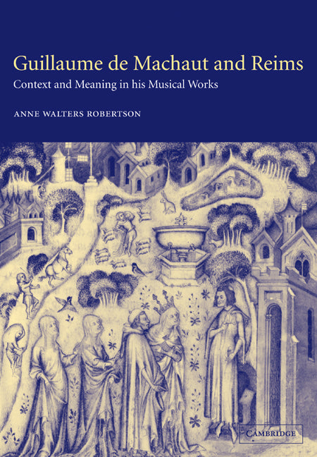 Guillaume de Machaut and Reims; Context and Meaning in his Musical Works (Paperback / softback) 9780521036085