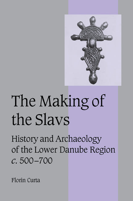 The Making of the Slavs; History and Archaeology of the Lower Danube Region, c.500–700 (Paperback / softback) 9780521036153