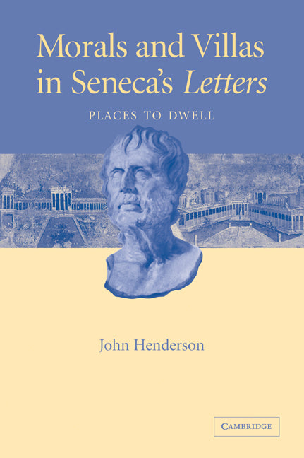 Morals and Villas in Seneca's Letters; Places to Dwell (Paperback / softback) 9780521036221