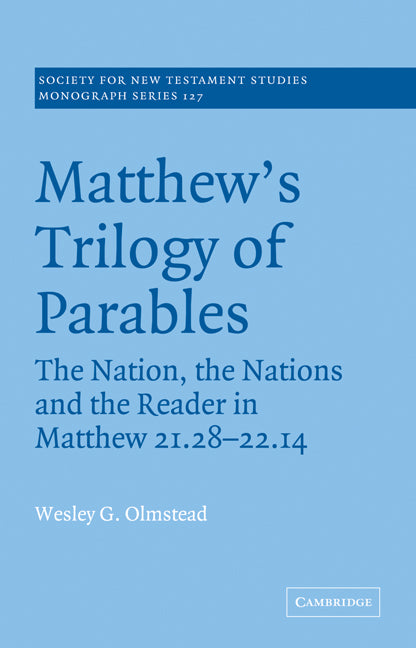 Matthew's Trilogy of Parables; The Nation, the Nations and the Reader in Matthew 21:28-22:14 (Paperback / softback) 9780521036306