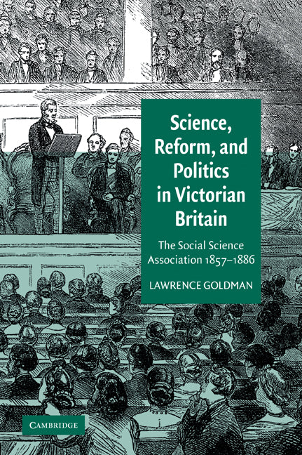 Science, Reform, and Politics in Victorian Britain; The Social Science Association 1857–1886 (Paperback / softback) 9780521036511