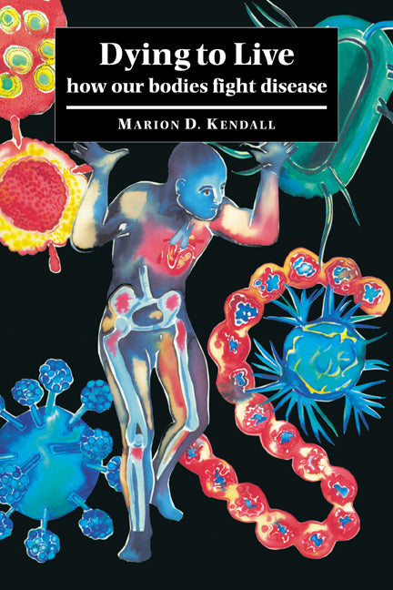Dying to Live; How our Bodies Fight Disease (Paperback / softback) 9780521036559