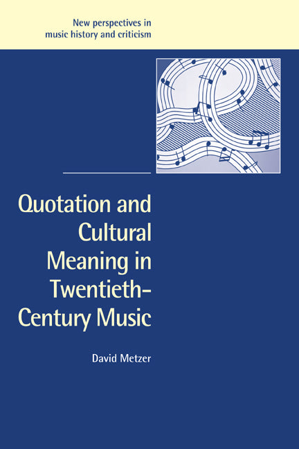 Quotation and Cultural Meaning in Twentieth-Century Music (Paperback / softback) 9780521036580