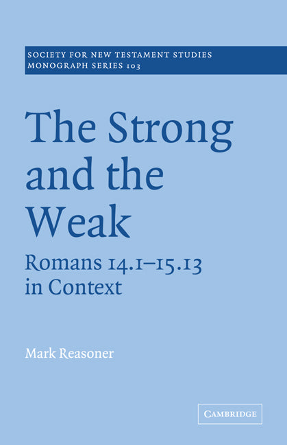 The Strong and the Weak; Romans 14.1-15.13 in Context (Paperback / softback) 9780521036641