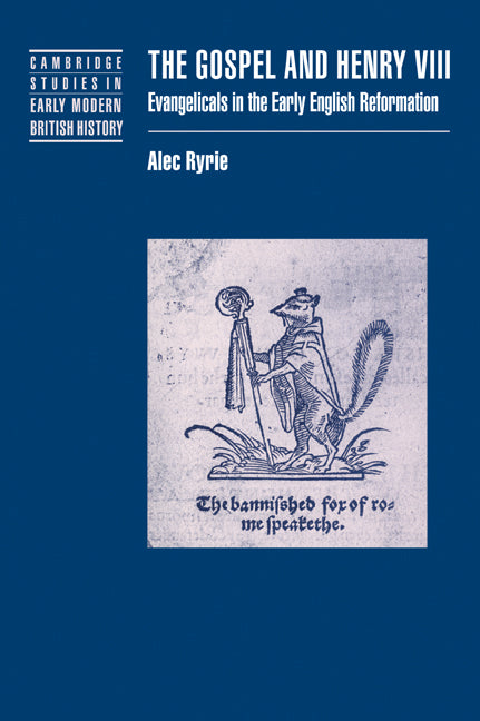 The Gospel and Henry VIII; Evangelicals in the Early English Reformation (Paperback / softback) 9780521036658