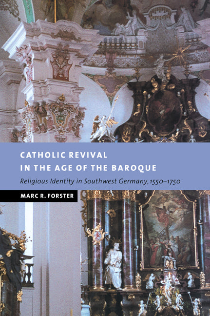 Catholic Revival in the Age of the Baroque; Religious Identity in Southwest Germany, 1550–1750 (Paperback / softback) 9780521036924