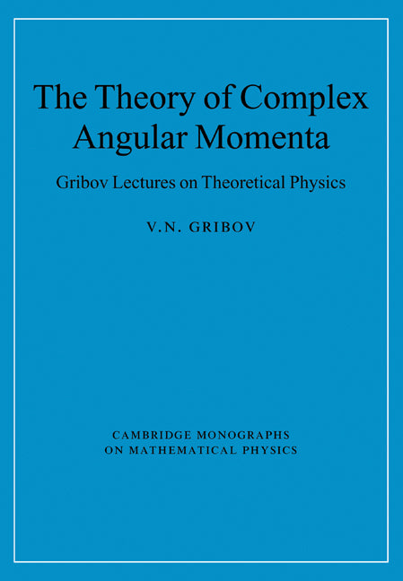 The Theory of Complex Angular Momenta; Gribov Lectures on Theoretical Physics (Paperback / softback) 9780521037037