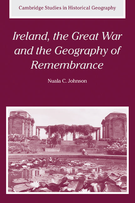 Ireland, the Great War and the Geography of Remembrance (Paperback / softback) 9780521037051