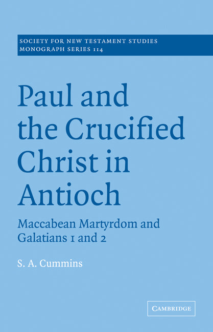 Paul and the Crucified Christ in Antioch; Maccabean Martyrdom and Galatians 1 and 2 (Paperback / softback) 9780521037174