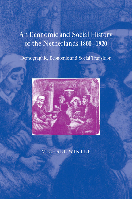 An Economic and Social History of the Netherlands, 1800–1920; Demographic, Economic and Social Transition (Paperback / softback) 9780521037396